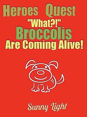 cover image of "What, Broccolis are Coming Alive?!"